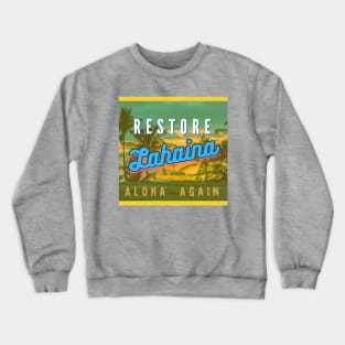 Restore Lahaina Crewneck Sweatshirt